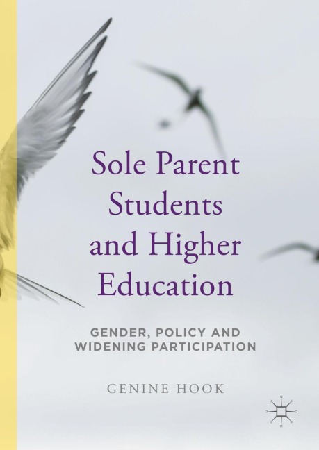 Sole Parent Students and Higher Education: Gender, Policy and Widening Participation
