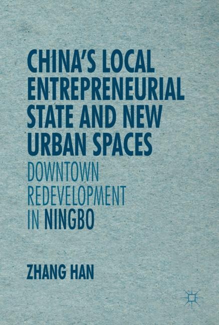Chinas Local Entrepreneurial State and New Urban Spaces: Downtown Redevelopment in Ningbo