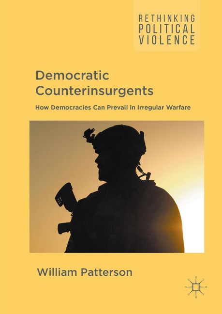 Democratic Counterinsurgents: How Democracies Can Prevail in Irregular Warfare