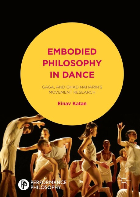 Embodied Philosophy in Dance: Gaga and Ohad Naharins Movement Research