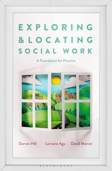 Exploring and Locating Social Work: A Foundation for Practice