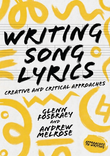 Writing Song Lyrics A Creative and Critical Approach