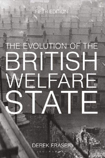 The Evolution of the British Welfare State: A History of Social Policy since the Industrial Revolution