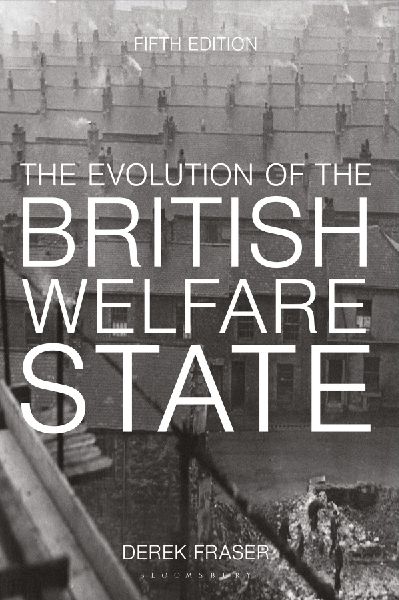 The Evolution of the British Welfare State: A History of Social Policy since the Industrial Revolution