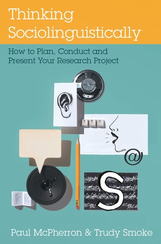 Thinking Sociolinguistically How to Plan, Conduct and Present Your Research Project