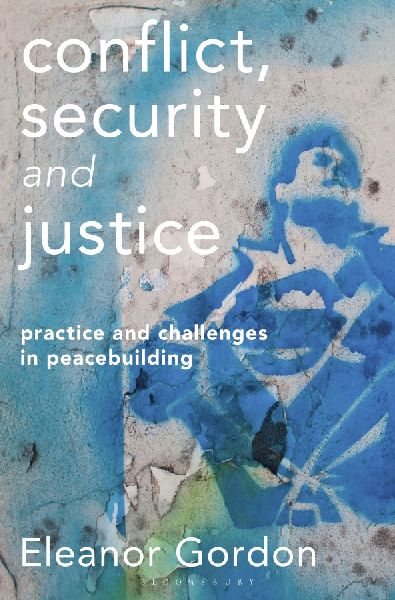 Conflict, Security and Justice: Practice and Challenges in Peacebuilding