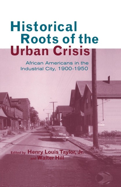 Historical Roots of the Urban Crisis: Blacks in the Industrial City, 1900-1950
