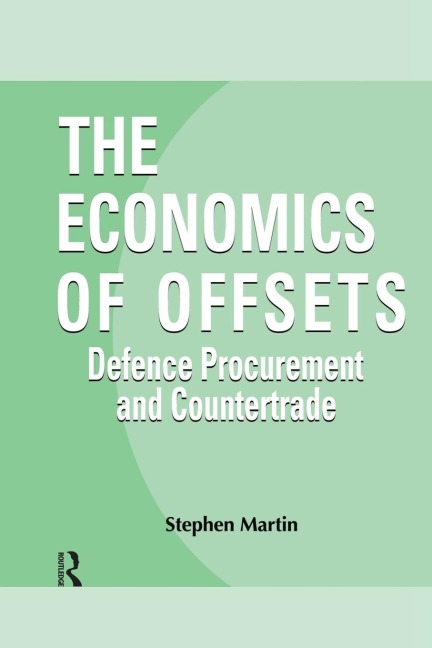 The Economics of Offsets: Defence Procurement and Coutertrade
