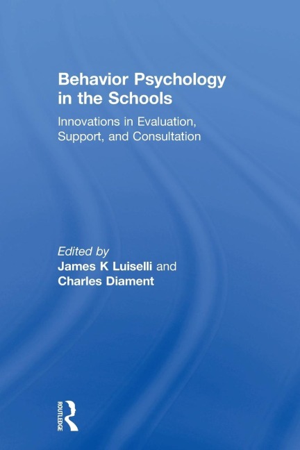 Behavior Psychology in the Schools: Innovations in Evaluation, Support, and Consultation