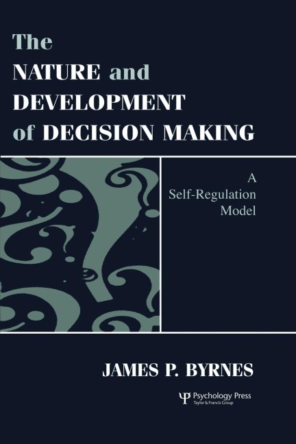 The Nature and Development of Decision-making: A Self-regulation Model