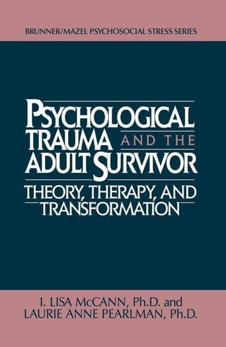 Psychological Trauma and Adult Survivor Theory Therapy and Transformation