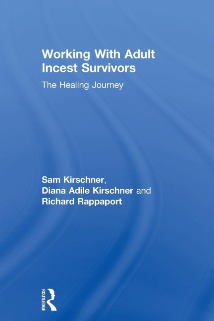 Working With Adult Incest Survivors: The Healing Journey