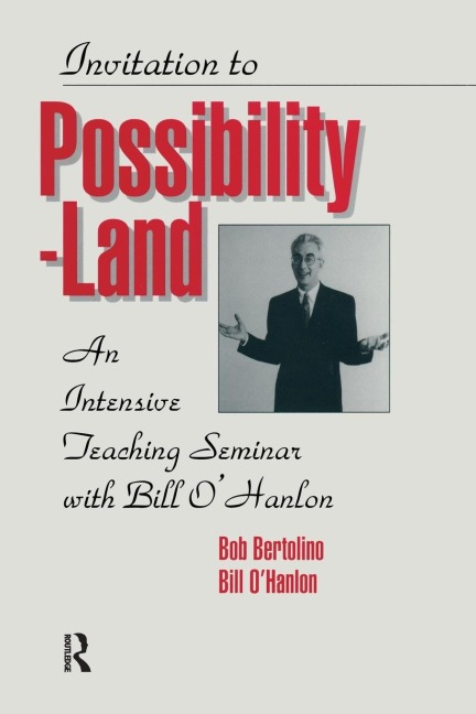 Invitation To Possibility Land: An Intensive Teaching Seminar With Bill OHanlon