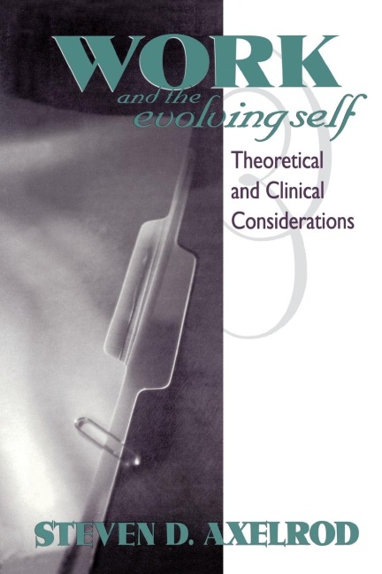 Work and the Evolving Self: Theoretical and Clinical Considerations