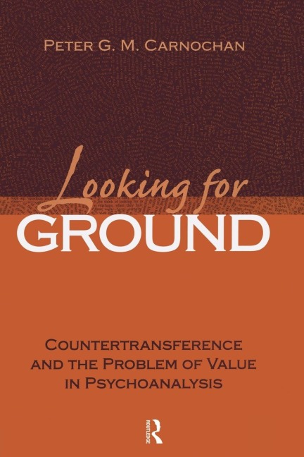 Looking for Ground: Countertransference and the Problem of Value in Psychoanalysis