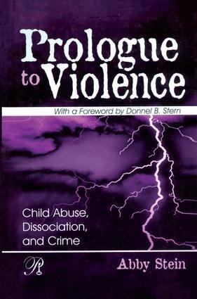 Prologue to Violence: Child Abuse, Dissociation, and Crime