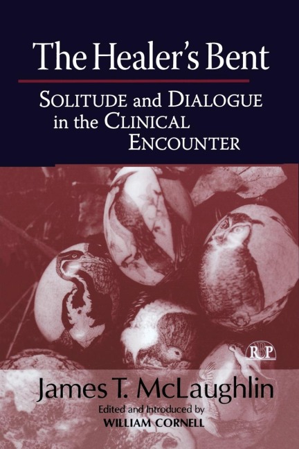 The Healers Bent: Solitude and Dialogue in the Clinical Encounter