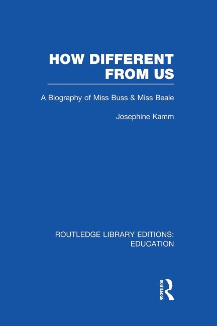 How Different From Us: A Biography of Miss Buss and Miss Beale