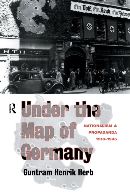 Under the Map of Germany: Nationalism and Propaganda 1918 - 1945