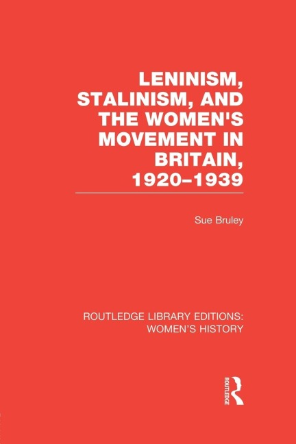 Leninism, Stalinism, and the Womens Movement in Britain, 1920-1939