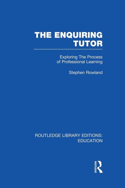 The Enquiring Tutor (RLE Edu O): Exploring The Process of Professional Learning