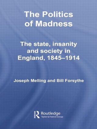 The Politics of Madness: The State, Insanity and Society in England, 1845-1914