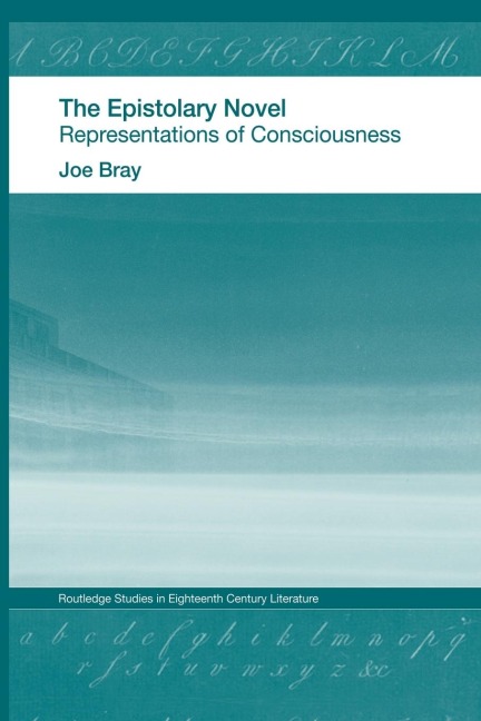 The Epistolary Novel: Representations of Consciousness