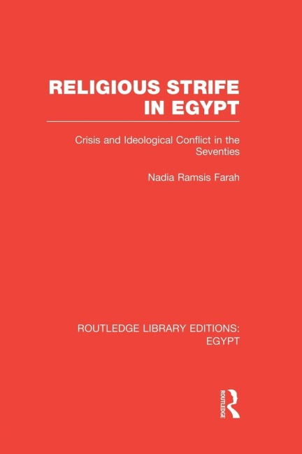 Religious Strife in Egypt (RLE Egypt): Crisis and Ideological Conflict in the Seventies