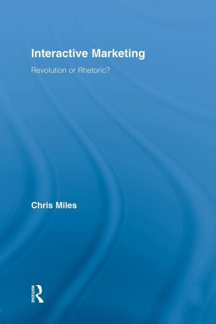 Interactive Marketing: Revolution or Rhetoric?