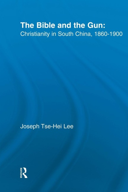 The Bible and the Gun: Christianity in South China, 1860-1900
