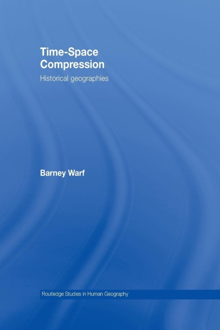 Time-Space Compression: Historical Geographies