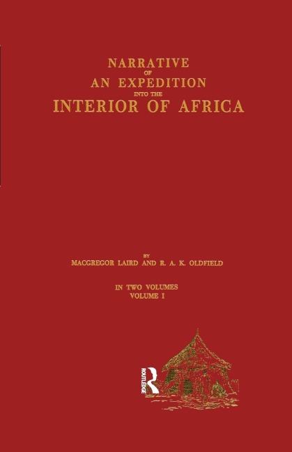 Narrative of an Expedition into the Interior of Africa: By the River Niger in the Steam Vessels Quorra and Alburkah in 1832/33/34