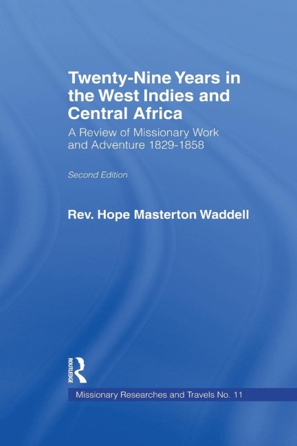 Twenty-nine Years in the West Indies and Central Africa: A Review of Missionary Work and Adventure 1829-1858