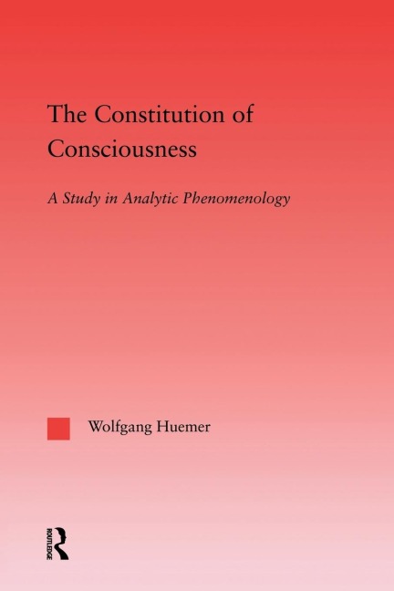 The Constitution of Consciousness: A Study in Analytic Phenomenology