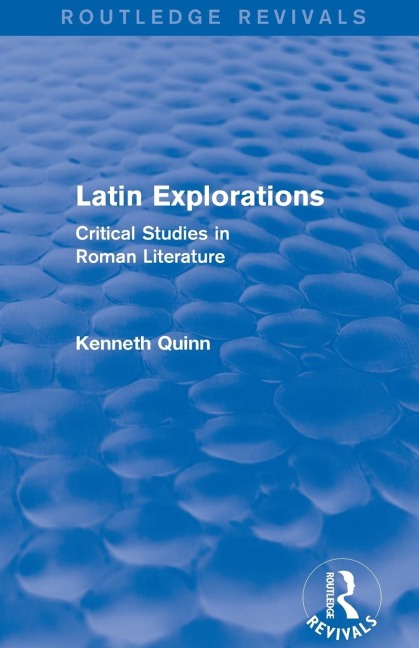 Latin Explorations (Routledge Revivals): Critical Studies in Roman Literature