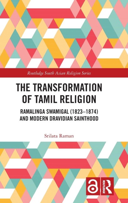 The Transformation of Tamil Religion: Ramalinga Swamigal (1823-1874) and Modern Dravidian Sainthood