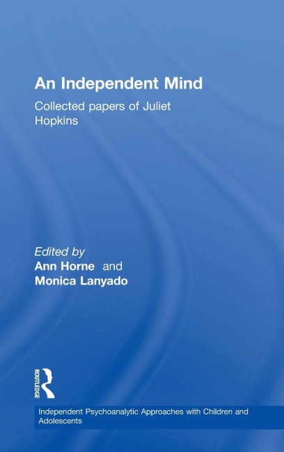An Independent Mind: Collected papers of Juliet Hopkins