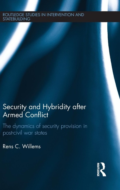 Security and Hybridity after Armed Conflict: The Dynamics of Security Provision in Post-Civil War States