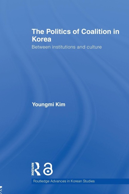 The Politics of Coalition in Korea: Between Institutions and Culture