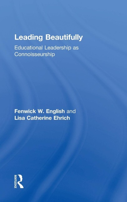 Leading Beautifully: Educational Leadership as Connoisseurship