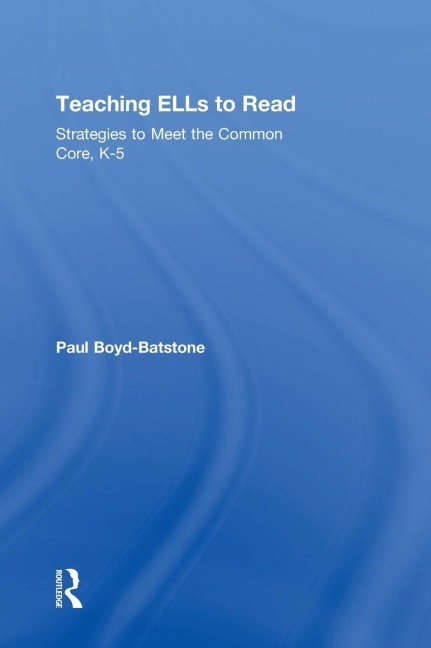Teaching ELLs to Read: Strategies to Meet the Common Core, K-5