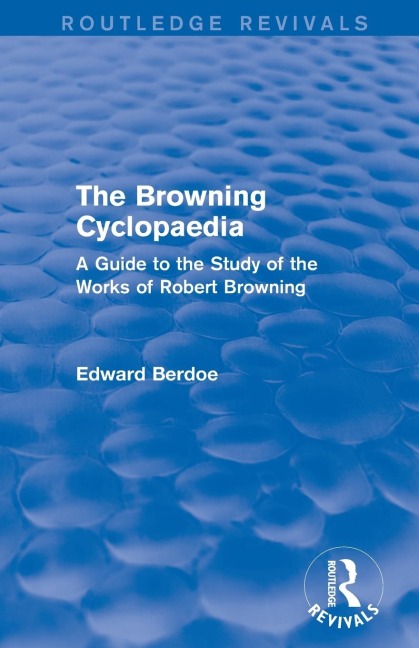 The Browning Cyclopaedia (Routledge Revivals): A Guide to the Study of the Works of Robert Browning