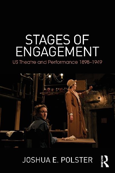 Stages of Engagement: U.S. Theatre and Performance 1898-1949