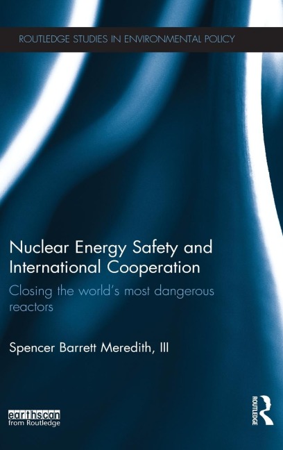Nuclear Energy Safety and International Cooperation: Closing the Worlds Most Dangerous Reactors