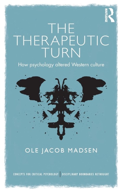 The Therapeutic Turn: How psychology altered Western culture