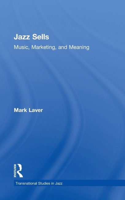 Jazz Sells: Music, Marketing, and Meaning