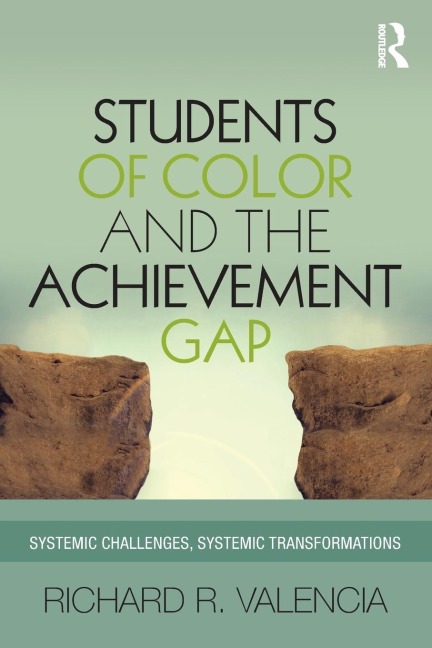 Students of Color and the Achievement Gap: Systemic Challenges, Systemic Transformations
