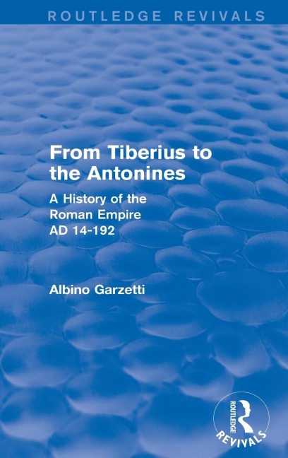 From Tiberius to the Antonines (Routledge Revivals): A History of the Roman Empire AD 14-192
