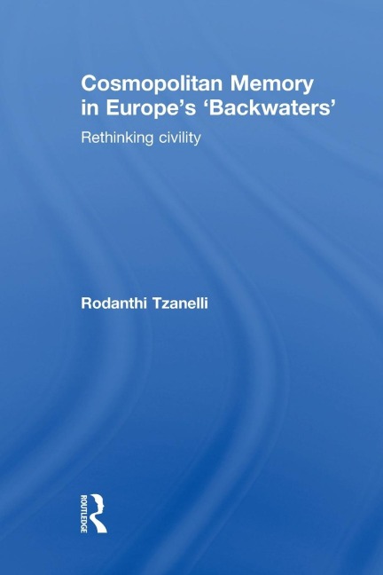 Cosmopolitan Memory in Europes Backwaters: Rethinking civility
