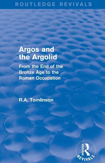 Argos and the Argolid (Routledge Revivals): From the End of the Bronze Age to the Roman Occupation